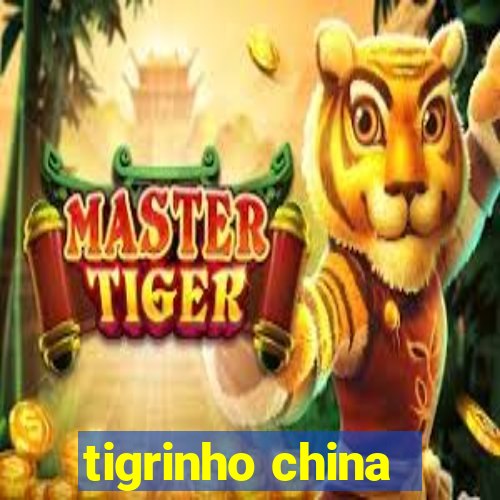 tigrinho china